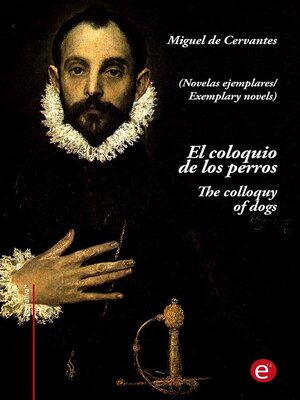 cover image of El coloquio de los perros/The colloquy of dogs (edición bilingüe/bilingual edition)